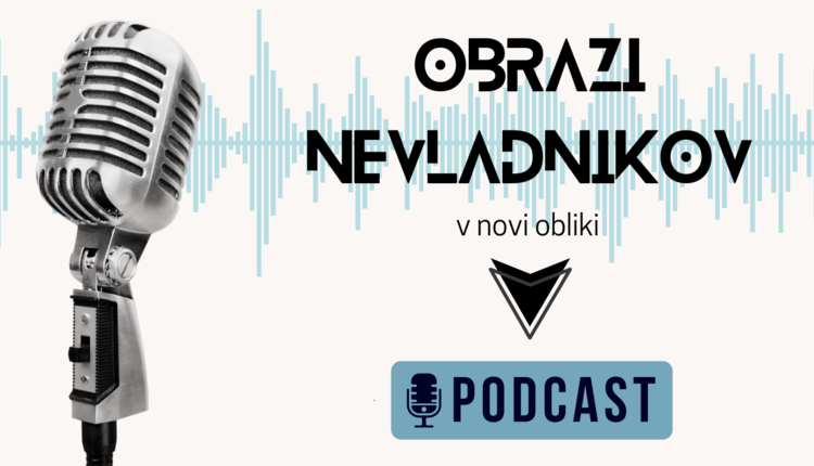 OBRAZI NEVLADNIKOV – KMALU V OBLIKI PODKASTA