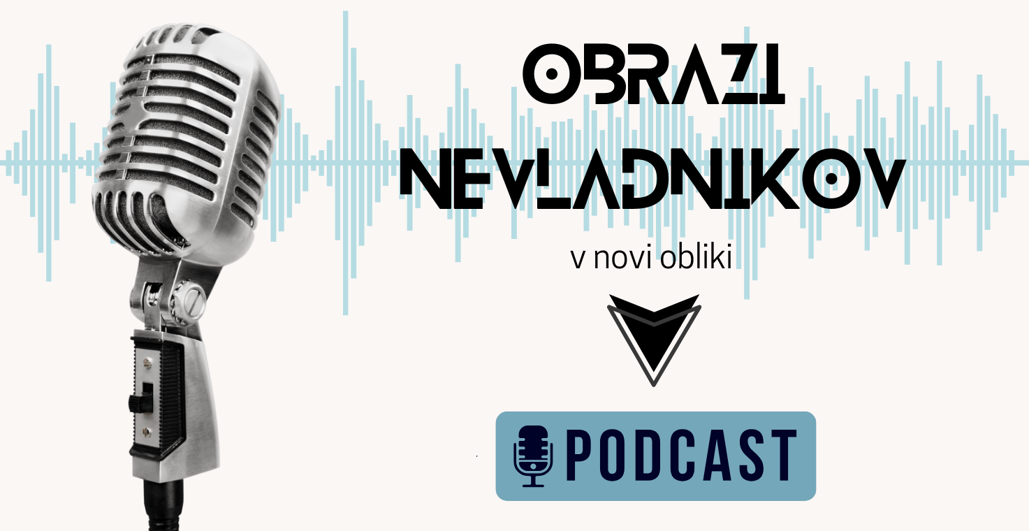 OBRAZI NEVLADNIKOV – KMALU V OBLIKI PODKASTA